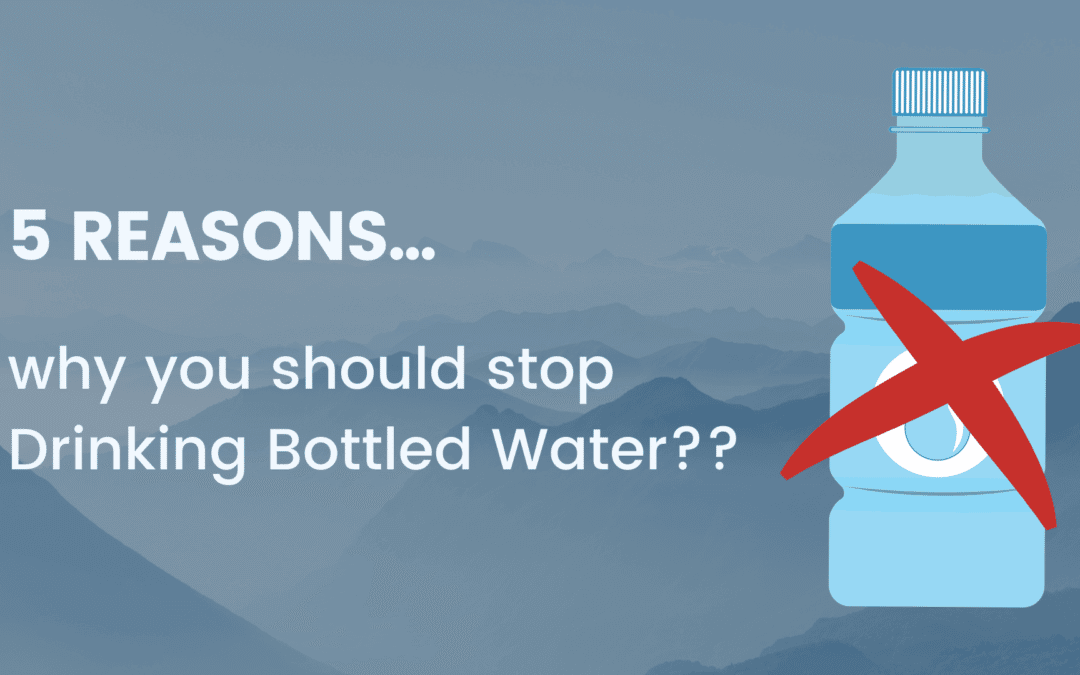 5 Reasons why you should stop Drinking Bottled Water